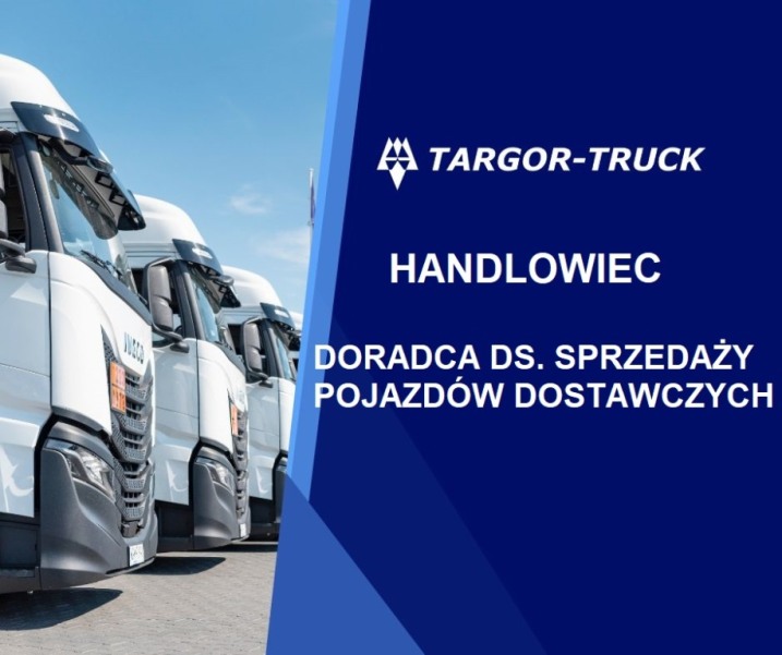 Handlowiec / Doradca ds. Sprzedaży Pojazdów Dostawczych