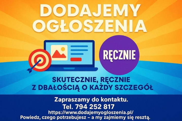 Dodajemy ogłoszenia  - do 800 portali, lokalnie lub w całej Polsce