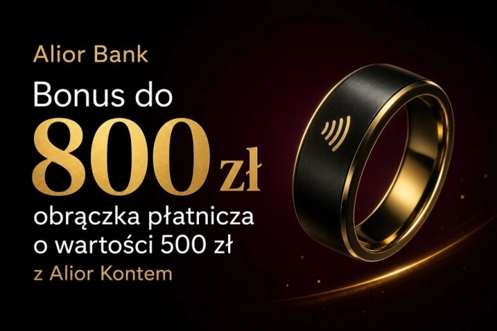 Alior Bank: do 800 zł premii gotówkowej + ceramiczna obrączka NFC o wartości 500 zł