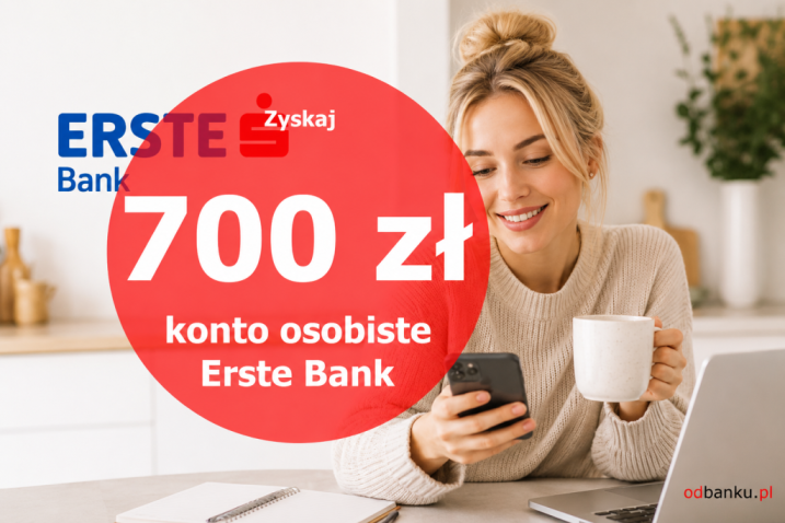 Nawet 700 zł premii + 4,5% na oszczędnościach w Erste Bank!