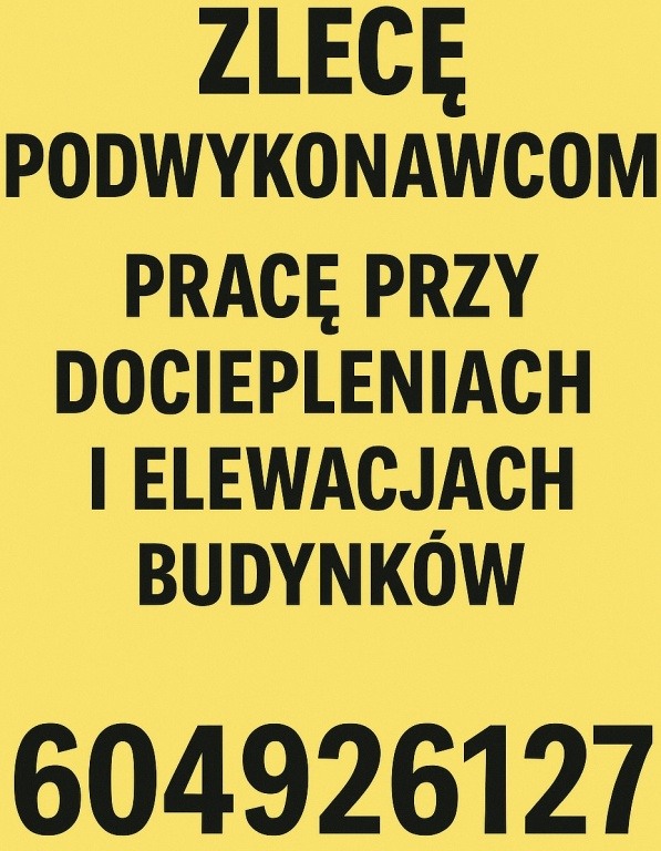 ZLECĘ PODWYKONAWCOM PRACĘ PRZY ELEWACJACH I DOCIEPLENIACH BUDYNKÓW