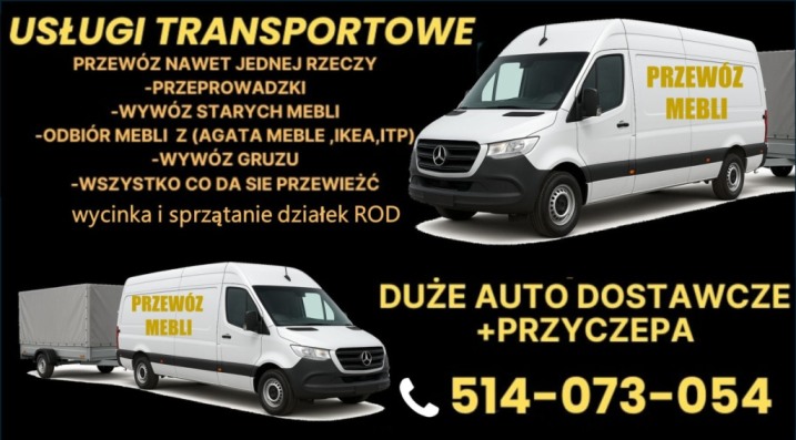 PRZEWÓZ MEBLI tel 514-073-054 TRANSPORT PRZEPROWADZKI Wnosimy Znosimy rownież wywóz Starych Mebli. Transport BUS + przyczepa